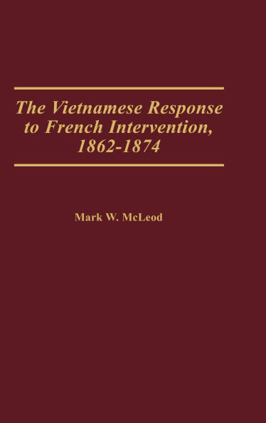 The Vietnamese Response to French Intervention, 1862-1874