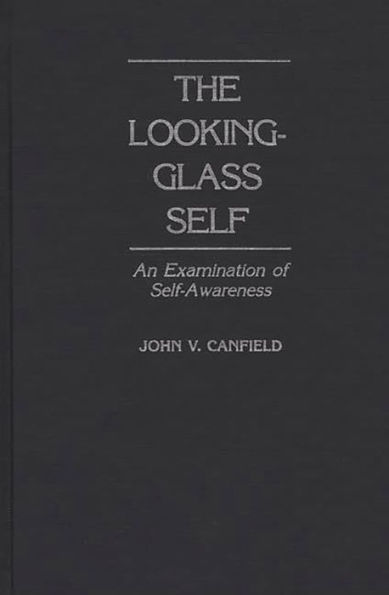 The Looking-Glass Self: An Examination of Self-Awareness