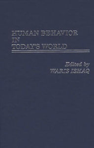 Title: Human Behavior in Today's World / Edition 1, Author: Waris Ishaq