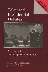 Title: Televised Presidential Debates: Advocacy in Contemporary America / Edition 1, Author: Steven Brydon