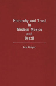 Title: Hierarchy and Trust in Modern Mexico and Brazil, Author: Luis Roniger