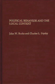 Title: Political Behavior and the Local Context, Author: John Books