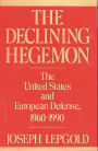 The Declining Hegemon: The United States and European Defense, 1960-1990
