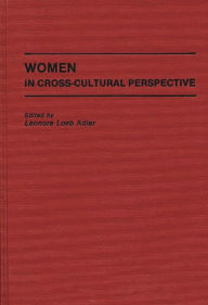 Title: Women in Cross-Cultural Perspective / Edition 1, Author: Leonore Loeb Adler