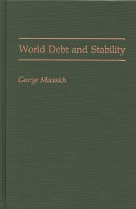 Title: World Debt and Stability, Author: George Macesich