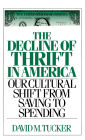 The Decline of Thrift in America: Our Cultural Shift from Saving to Spending