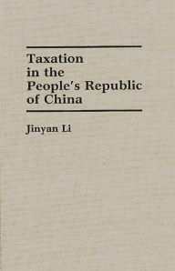 Title: Taxation in the People's Republic of China, Author: Jinyan Li