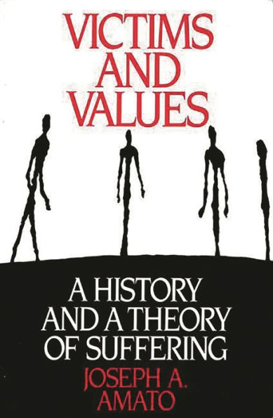 Victims and Values: A History and a Theory of Suffering