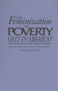 Title: The Feminization of Poverty: Only in America?, Author: Gertrude Schaffner Goldberg