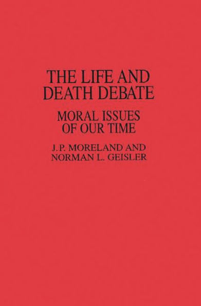 The Life and Death Debate: Moral Issues of Our Time