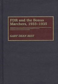 Title: FDR and the Bonus Marchers, 1933-1935, Author: Gary D. Best