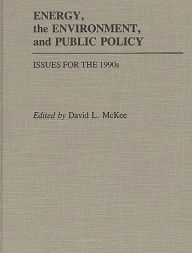 Title: Energy, the Environment, and Public Policy: Issues for the 1990s, Author: David L. McKee