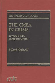Title: The CMEA in Crisis: Toward a New European Order?, Author: Vlad Sobell