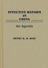 Title: Effective Reform in China: An Agenda, Author: Henry H. Woo