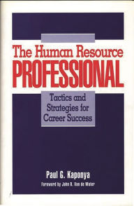 Title: The Human Resource Professional: Tactics and Strategies for Career Success, Author: Paul Kaponya