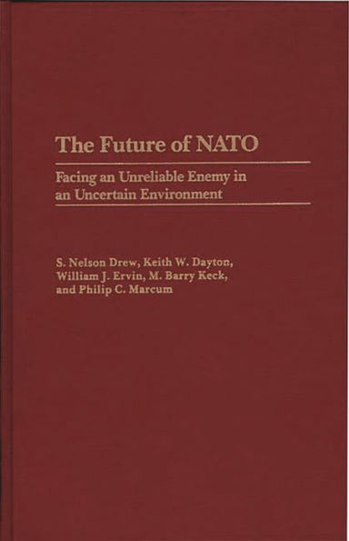 The Future of NATO: Facing an Unreliable Enemy in an Uncertain Environment