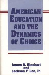 Title: American Education and the Dynamics of Choice, Author: Jackson Lee