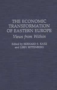 Title: The Economic Transformation of Eastern Europe: Views from Within, Author: Libby Rittenberg