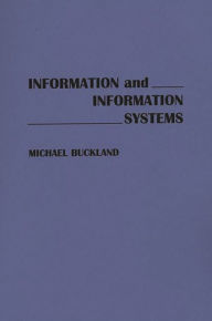 Title: Information and Information Systems, Author: Michael Buckland