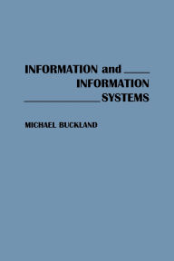 Title: Information and Information Systems, Author: Michael Buckland