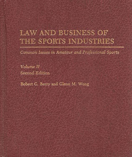 Law and Business of the Sports Industries: Common Issues in Amateur and Professional Sports / Edition 2