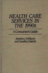 Title: Health Care Services in the 1990s: A Consumer's Guide, Author: Sandra Guerra
