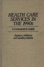 Health Care Services in the 1990s: A Consumer's Guide