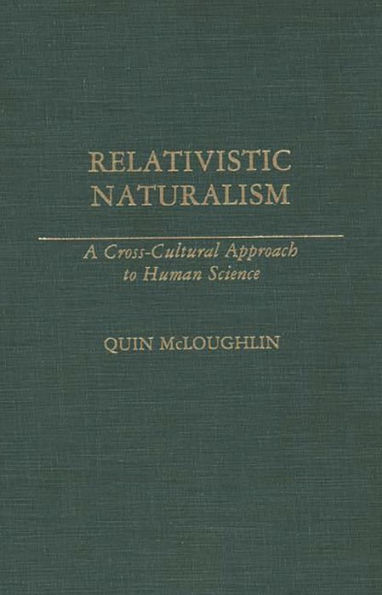 Relativistic Naturalism: A Cross-Cultural Approach to Human Science