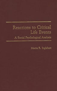 Title: Reactions to Critical Life Events: A Social Psychological Analysis, Author: Marita Rosch Inglehart