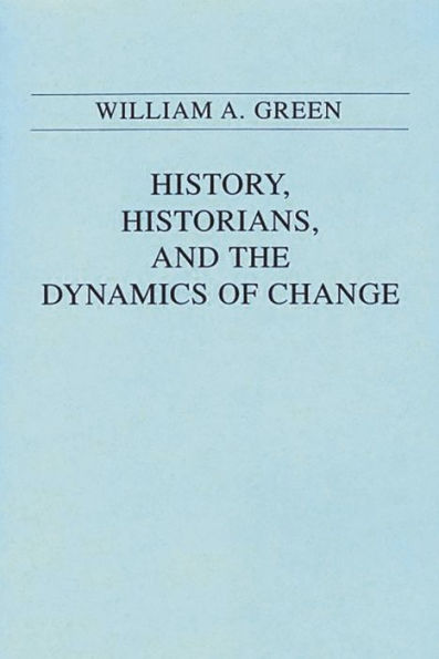 History, Historians, and the Dynamics of Change