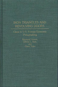 Title: Iron Triangles and Revolving Doors: Cases in U.S. Foreign Economic Policymaking, Author: Debora L. Spar