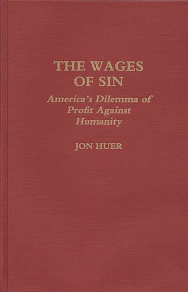 The Wages of Sin: America's Dilemma of Profit Against Humanity