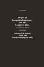 Origins of Legislative Sovereignty and the Legislative State: Volume Eight: Reflections on Systems Old and New (with Bibliography and Index)