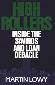 Title: High Rollers: Inside the Savings and Loan Debacle, Author: Martin Lowy