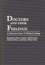 Title: Doctors and Their Feelings: A Pharmacology of Medical Caring, Author: Michael Herz