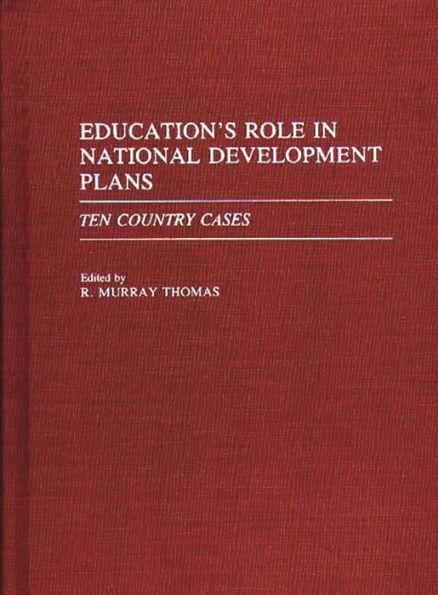 Education's Role in National Development Plans: Ten Country Cases