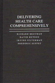 Title: Delivering Health Care Comprehensively, Author: Richard Brotman