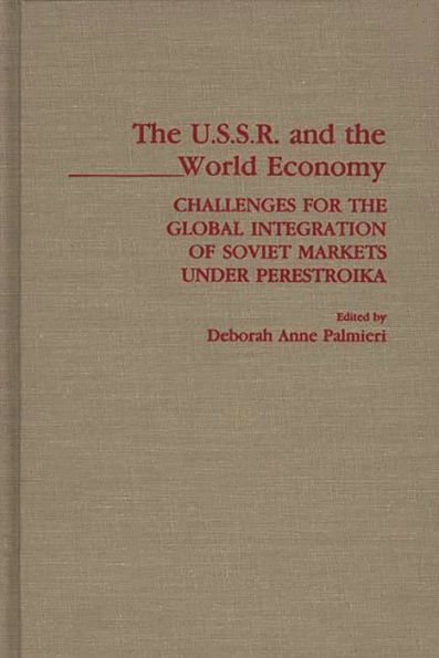 The USSR and the World Economy: Challenges for the Global Integration of Soviet Markets under Perestroika