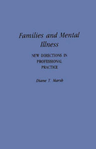 Title: Families and Mental Illness: New Directions in Professional Practice, Author: Diane Marsh