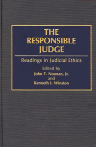 Title: The Responsible Judge: Readings in Judicial Ethics, Author: John T. Noonan Jr.