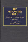 The Responsible Judge: Readings in Judicial Ethics