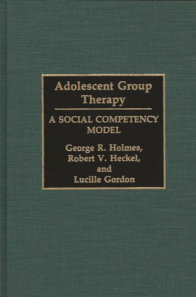 Adolescent Group Therapy: A Social Competency Model