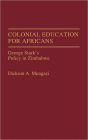 Colonial Education for Africans: George Stark's Policy in Zimbabwe