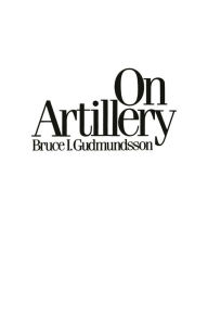 Title: On Artillery, Author: Bruce I. Gudmundsson