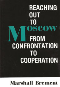 Title: Reaching Out to Moscow: From Confrontation to Cooperation, Author: Bloomsbury Academic
