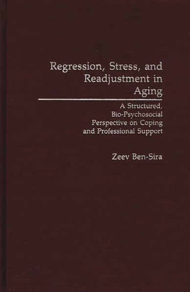 Regression, Stress, and Readjustment in Aging: A Structured, Bio-Psychosocial Perspective on Coping and Professional Support