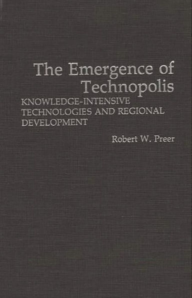 The Emergence of Technopolis: Knowledge-Intensive Technologies and Regional Development