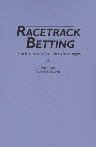 Title: Racetrack Betting: The Professor's Guide to Strategies, Author: Peter Asch