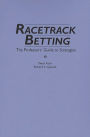 Racetrack Betting: The Professor's Guide to Strategies