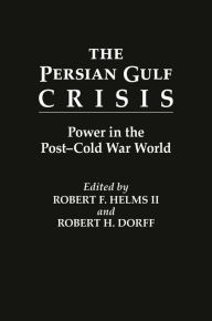 Title: The Persian Gulf Crisis: Power in the Post-Cold War World, Author: Robert H. Dorff